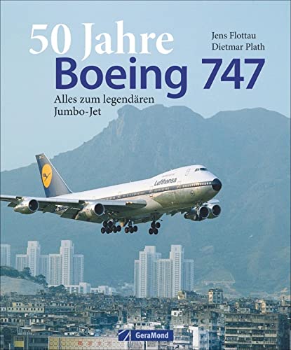 Bildband: 50 Jahre Boing 747. Alles zum legendären Jumbo-Jet. von GeraMond